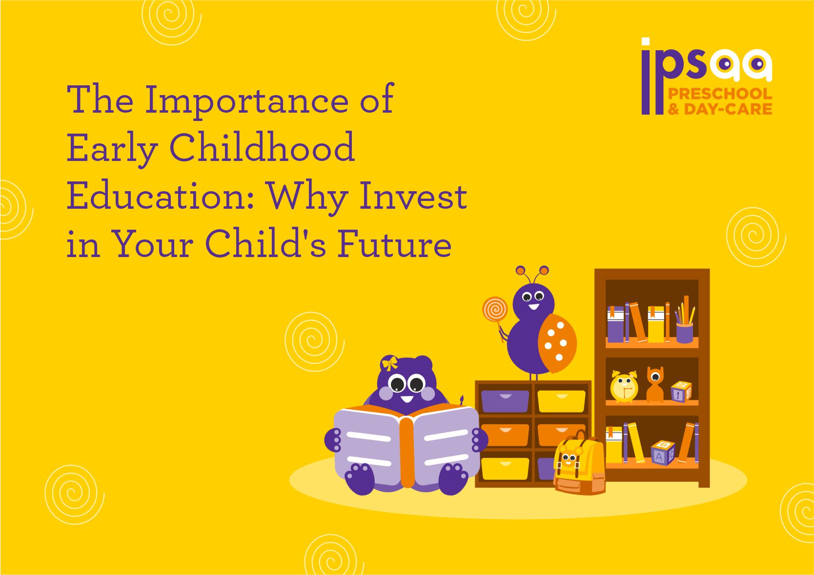 The Importance of Early Childhood Education: Why Invest in Your Child’s Future