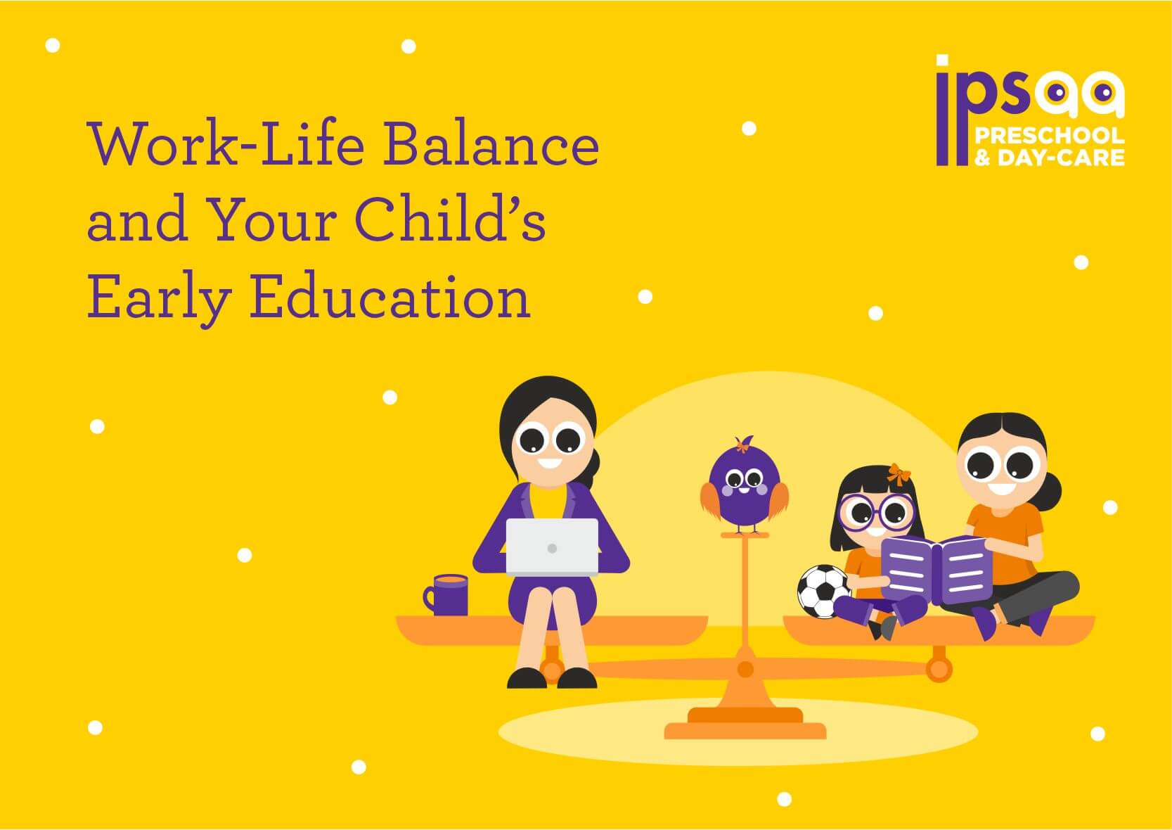 Work-Life Balance and Your Child’s Early Education