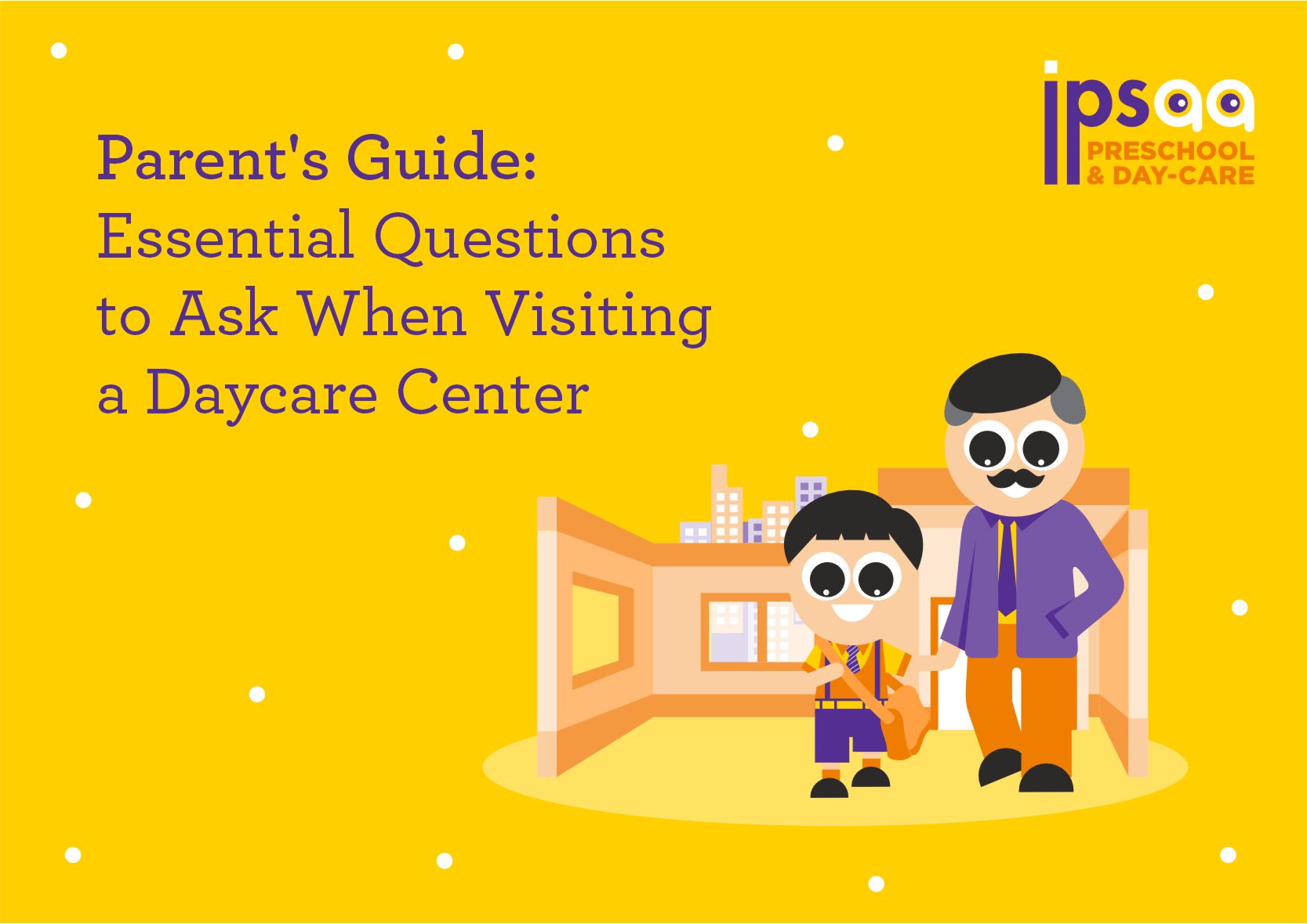 Parent’s Guide: Essential Questions to Ask When Visiting a Daycare Center